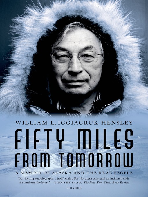 Title details for Fifty Miles from Tomorrow by William L. Iggiagruk Hensley - Wait list